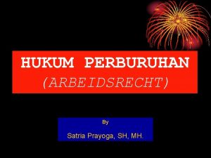 HUKUM PERBURUHAN ARBEIDSRECHT By Satria Prayoga SH MH