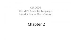 CSF 2009 The MIPS Assembly Language Introduction to