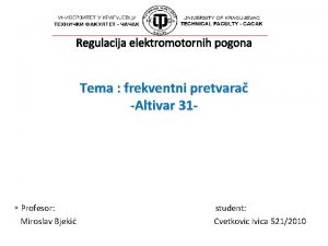 Regulacija elektromotornih pogona Tema frekventni pretvara Altivar 31