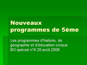 Nouveaux programmes de 5me Les programmes dhistoire de