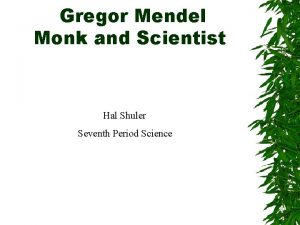 Gregor Mendel Monk and Scientist Hal Shuler Seventh