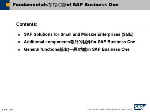 Fundamentalsof SAP Business One Contents SAP AG 2007