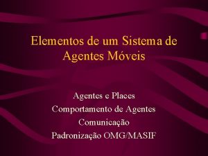 Elementos de um Sistema de Agentes Mveis Agentes