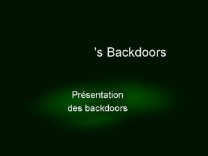 s Backdoors Prsentation des backdoors Objectif et plan