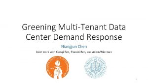 Greening MultiTenant Data Center Demand Response Niangjun Chen
