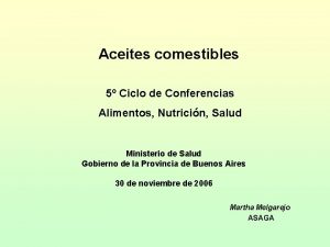 Aceites comestibles 5 Ciclo de Conferencias Alimentos Nutricin