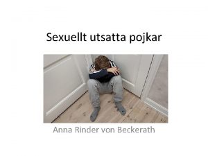 Sexuellt utsatta pojkar Anna Rinder von Beckerath Varfr