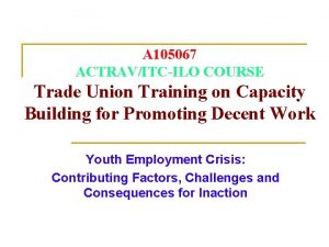 A 105067 ACTRAVITCILO COURSE Trade Union Training on