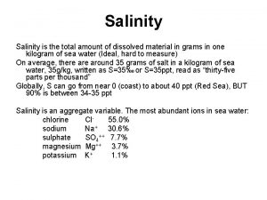 Salinity is the total amount of dissolved material