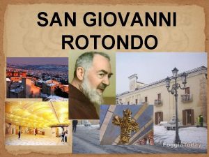 SAN GIOVANNI ROTONDO SAN GIOVANNI ROTONDO San Giovanni SAN GIOVANNI ROTONDO SAN GIOVANNI ROTONDO San Giovanni