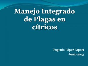 Manejo Integrado de Plagas en ctricos Eugenio Lpez