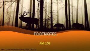 FOOTNOTES RM 108 Rakhi L Lalwani Assistant Professor