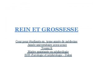 REIN ET GROSSESSE Cour pour tudiants en 5