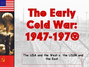 The Early Cold War 1947 1970 The USA