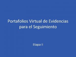 Portafolios Virtual de Evidencias para el Seguimiento Etapa