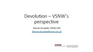 Devolution VSNWs perspective Warren Escadale VSNW CEO Warren