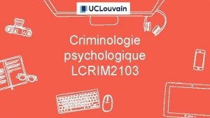 Criminologie psychologique LCRIM 2103 2 Professeur Jrme Englebert