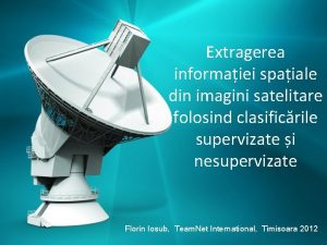 Extragerea informaiei spaiale din imagini satelitare folosind clasificrile