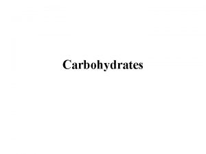 Carbohydrates Reducing sugars Modified monosaccharides Glycosides Disaccharides Glycogen