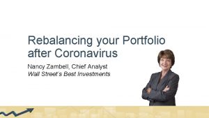 Rebalancing your Portfolio after Coronavirus Nancy Zambell Chief