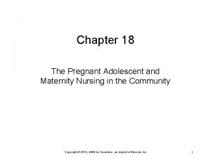 Chapter 18 The Pregnant Adolescent and Maternity Nursing