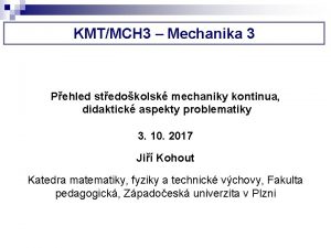 KMTMCH 3 Mechanika 3 Pehled stedokolsk mechaniky kontinua