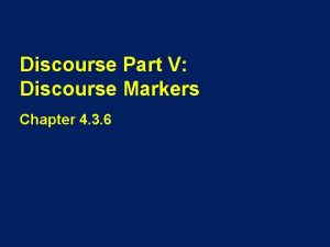 Discourse Part V Discourse Markers Chapter 4 3