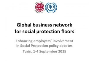 Global business network for social protection floors Enhancing