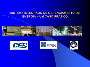 SISTEMA INTEGRADO DE GERENCIAMENTO DE ENERGIA UM CASO