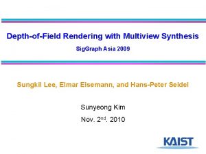 DepthofField Rendering with Multiview Synthesis Sig Graph Asia