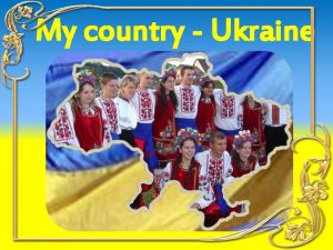 My country Ukraine Symbols of Ukraine The coat