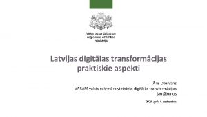 Latvijas digitlas transformcijas praktiskie aspekti ris Dzrvns VARAM