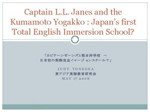 Captain L L Janes and the Kumamoto Yogakko