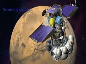 Sonde spatiale Sondele spatiale sunt obiecte artificiale trimise