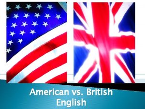 American vs British English Differences Pronunciation Spelling Vocabulary