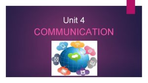 Unit 4 communication
