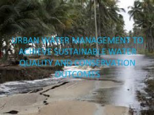 URBAN WATER MANAGEMENT TO ACHIEVE SUSTAINABLE WATER QUALITY
