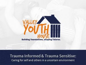 Trauma Informed Trauma Sensitive Caring for self and
