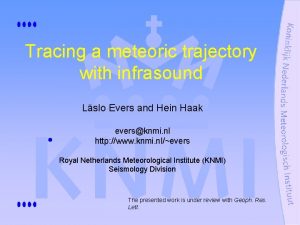 Tracing a meteoric trajectory with infrasound Lslo Evers