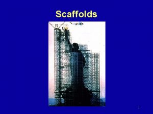 Scaffolds 1 History Subpart L originally issued in
