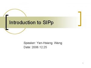 Introduction to SIPp Speaker YanHsiang Wang Date 2006