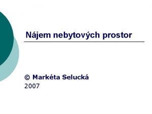 Njem nebytovch prostor Markta Seluck 2007 Pedmt obanskoprvnch