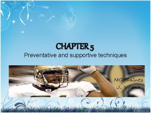 CHAPTER 5 Preventative and supportive techniques Preventative Support