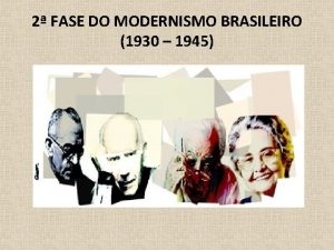 2 FASE DO MODERNISMO BRASILEIRO 1930 1945 CONTEXTO