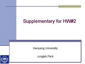 Supplementary for HW2 Hanyang University Jungsik Park MFC