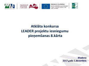 Atklta konkursa LEADER projektu iesniegumu pieemanas 8 krta