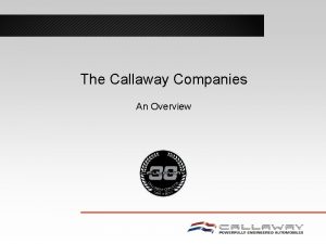 The Callaway Companies An Overview An Overview of