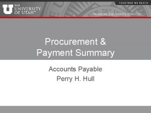 FINANCIAL BUSINESS SERVICES Procurement Payment Summary Accounts Payable