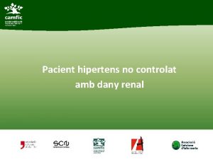 Pacient hipertens no controlat amb dany renal Anamnesi