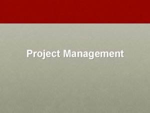 Project Management What is Project Management Project A
